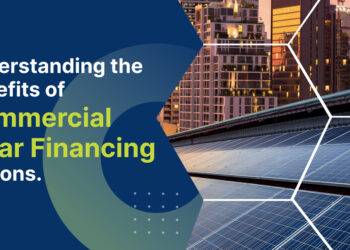 Understanding the Benefits of Commercial Solar Financing Options